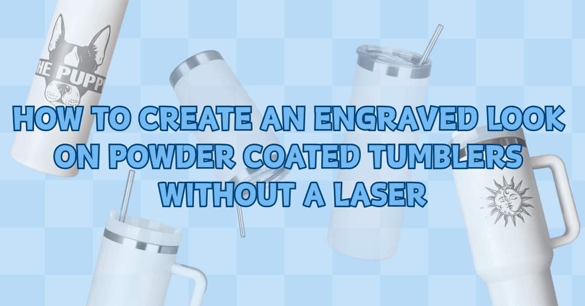 How to Create an Engraved Look on Powder Coated Tumblers Without a Laser - FASTSUB