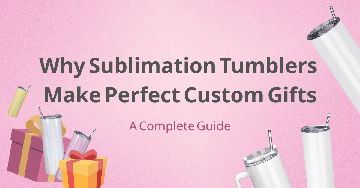 Why Sublimation Tumblers Make Perfect Custom Gifts - FASTSUB