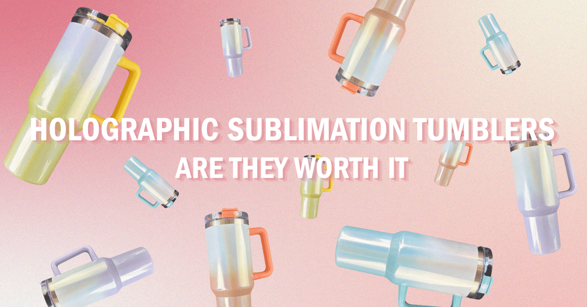 Holographic Sublimation Tumblers: Are They Worth It? - FASTSUB