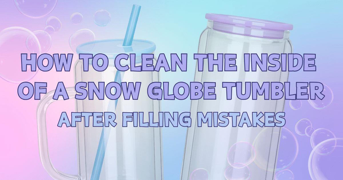 How to Clean the Inside of a Snow Globe Tumbler After Filling Mistakes - FASTSUB